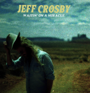 jeff crosby waitin on a miracle album